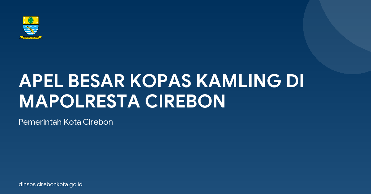 APEL BESAR KOPAS KAMLING DI MAPOLRESTA CIREBON