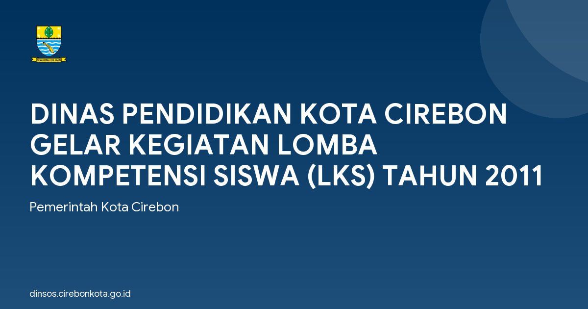 DINAS PENDIDIKAN KOTA CIREBON GELAR KEGIATAN LOMBA KOMPETENSI SISWA (LKS) TAHUN 2011