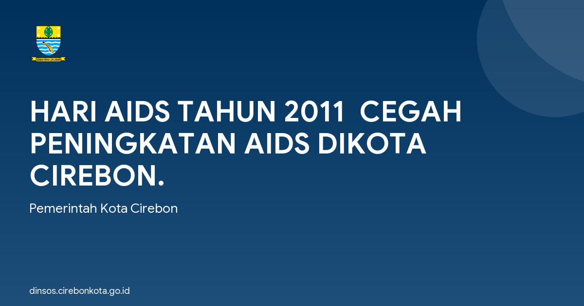 HARI AIDS TAHUN 2011  CEGAH PENINGKATAN AIDS DIKOTA CIREBON.