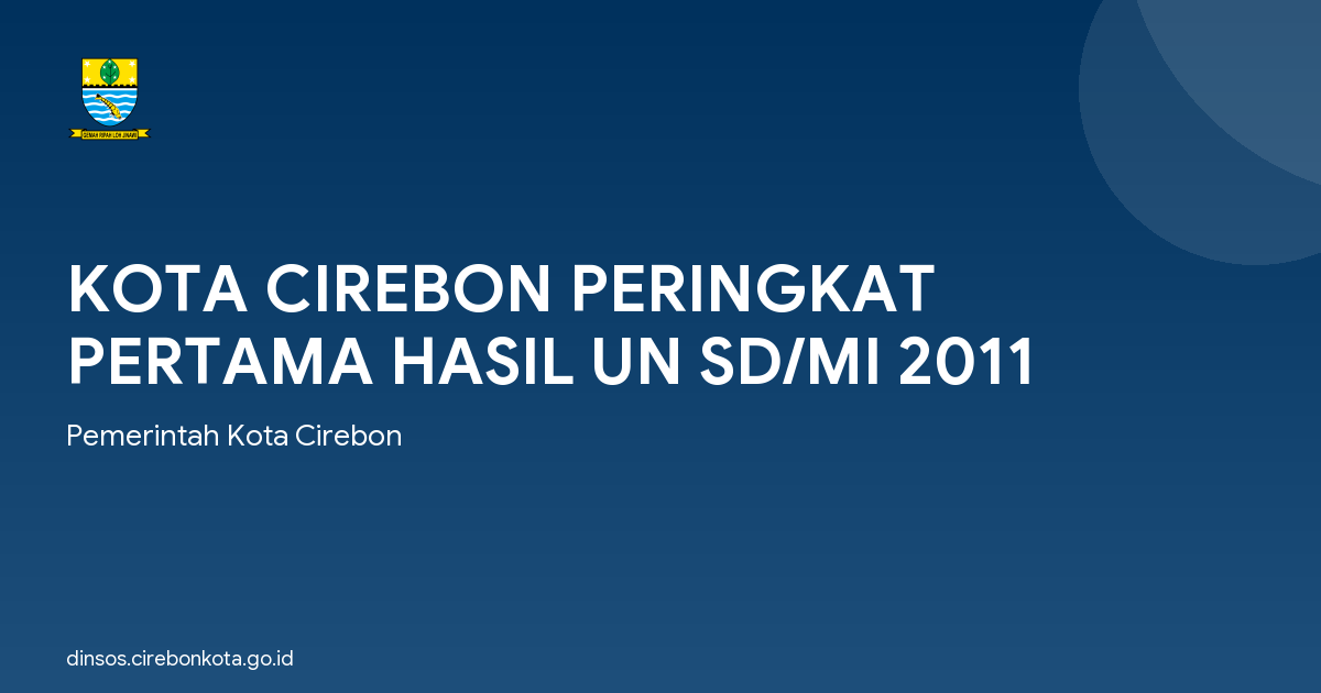 KOTA CIREBON PERINGKAT PERTAMA HASIL UN SD/MI 2011
