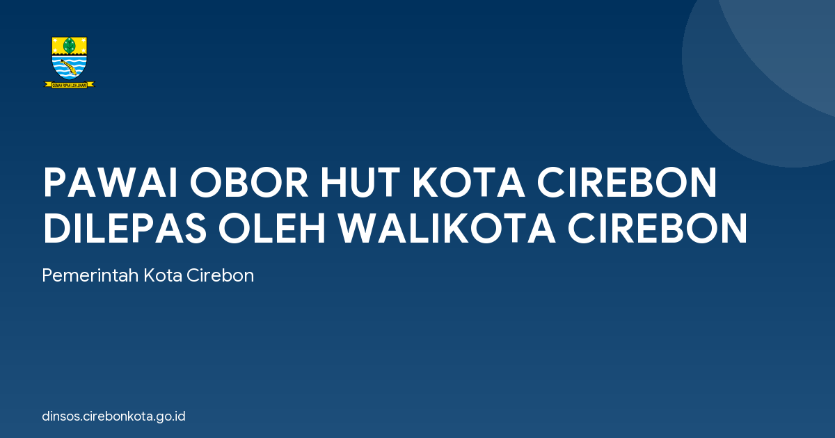 PAWAI OBOR HUT KOTA CIREBON DILEPAS OLEH WALIKOTA CIREBON