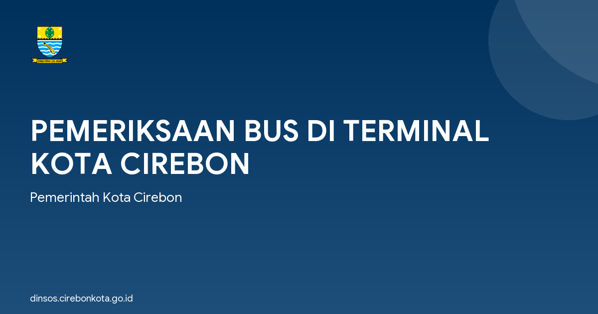 PEMERIKSAAN BUS DI TERMINAL KOTA CIREBON